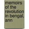 Memoirs Of The Revolution In Bengal, Ann door William Watts
