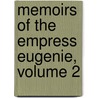 Memoirs of the Empress Eugenie, Volume 2 door Maurice Fleury