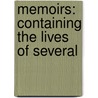 Memoirs: Containing The Lives Of Several door Onbekend