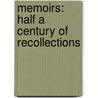 Memoirs: Half A Century Of Recollections by Francis Atwater