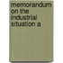 Memorandum On The Industrial Situation A