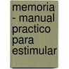 Memoria - Manual Practico Para Estimular by Johathan Hancock