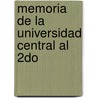 Memoria De La Universidad Central Al 2do door Pedro CalderóN. De la Barca