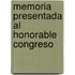 Memoria Presentada Al Honorable Congreso