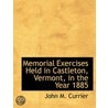 Memorial Exercises Held In Castleton, Ve by John M. Currier