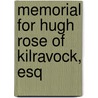 Memorial For Hugh Rose Of Kilravock, Esq door Onbekend