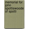 Memorial For John Spottiswoode Of Spotti by John Spottiswoode