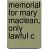 Memorial For Mary Maclean, Only Lawful C by Unknown