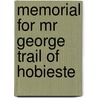 Memorial For Mr George Trail Of Hobieste by Unknown