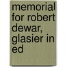 Memorial For Robert Dewar, Glasier In Ed by Unknown