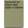 Memorial For Robert Watt Slater In Downe door Onbekend