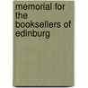 Memorial For The Booksellers Of Edinburg by See Notes Multiple Contributors