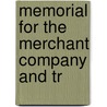 Memorial For The Merchant Company And Tr by See Notes Multiple Contributors