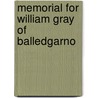 Memorial For William Gray Of Balledgarno door Onbekend