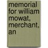 Memorial For William Mowat, Merchant, An