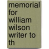 Memorial For William Wilson Writer To Th by Unknown