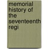 Memorial History Of The Seventeenth Regi by Thomas Kirwan
