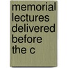 Memorial Lectures Delivered Before The C door Onbekend