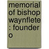 Memorial Of Bishop Waynflete : Founder O by Peter Heylyn
