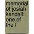 Memorial Of Josiah Kendall: One Of The F