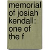 Memorial Of Josiah Kendall: One Of The F door Oliver Kendall