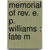 Memorial Of Rev. E. P. Williams : Late M door Erastus P. Williams