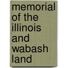 Memorial Of The Illinois And Wabash Land by See Notes Multiple Contributors