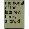 Memorial Of The Late Rev. Henry Allon, D by Unknown