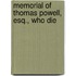 Memorial Of Thomas Powell, Esq., Who Die
