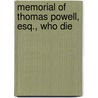 Memorial Of Thomas Powell, Esq., Who Die by R.B. 1810-1880 Van Kleeck