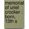 Memorial Of Uriel Crocker : Born, 13th S by Uriel H. 1832-1902 Crocker