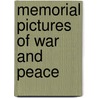 Memorial Pictures Of War And Peace by Unknown