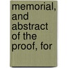Memorial, And Abstract Of The Proof, For by Unknown