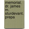 Memorial. Dr. James M. Sturdevant. Prepa door Onbekend