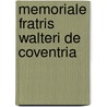 Memoriale Fratris Walteri De Coventria by Unknown