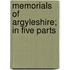 Memorials Of Argyleshire; In Five Parts