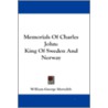 Memorials Of Charles John: King Of Swede by Unknown