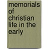 Memorials Of Christian Life In The Early door Onbekend