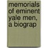 Memorials Of Eminent Yale Men, A Biograp