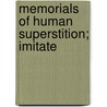 Memorials Of Human Superstition; Imitate by Unknown