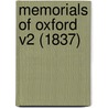 Memorials Of Oxford V2 (1837) by Professor James Ingram