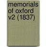 Memorials Of Oxford V2 (1837) door Professor James Ingram