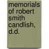 Memorials Of Robert Smith Candlish, D.D. by William Wilson