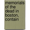 Memorials Of The Dead In Boston, Contain by Thomas Bridgman