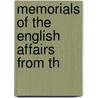 Memorials Of The English Affairs From Th by Bulstrode Whitelocke