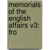 Memorials Of The English Affairs V3: Fro by Unknown