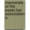 Memorials Of The Essex Bar Association A by William Dummer Northend