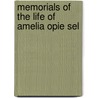 Memorials Of The Life Of Amelia Opie Sel by C. L 1811 Brightwell