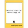 Memorials Of The Life Of John Gregg, D.D by Unknown