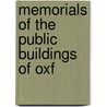 Memorials Of The Public Buildings Of Oxf by James Ingram